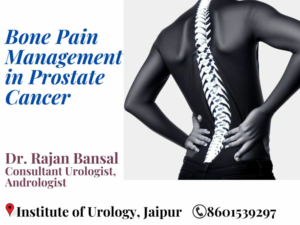 Bone Pain Management in Prostate Cancer Dr. Rajan Bansal Best Urologist in Jaipur