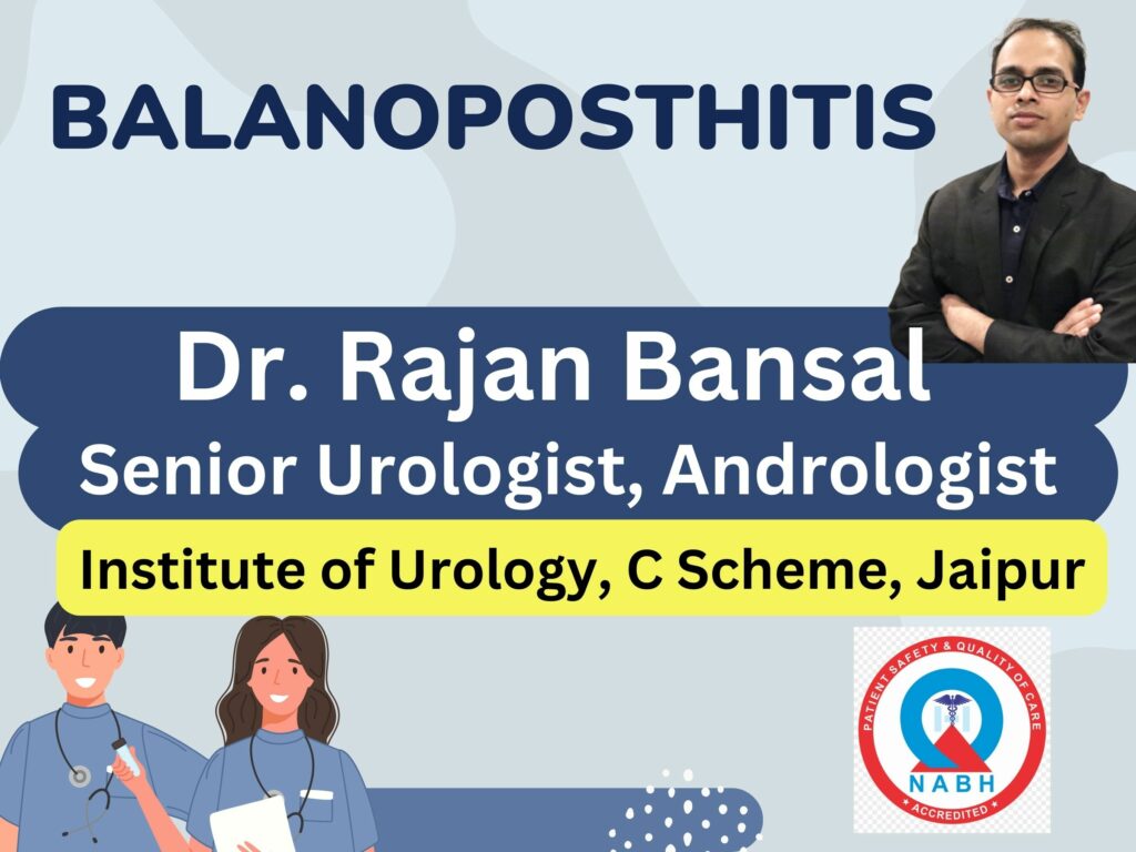 Balanoposthitis Best Doctor Rajan bansal Jaipur Rajasthan Urologist