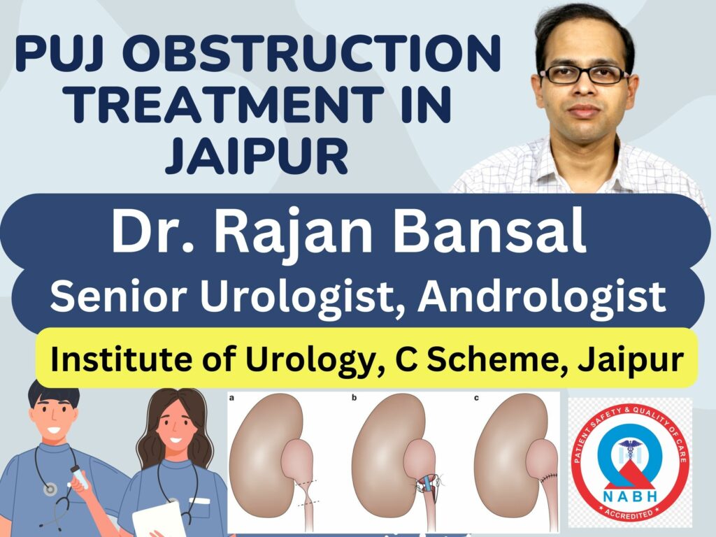 Best Doctor Urologist in India Rajasthan Jaipur for Pelvi-Ureteric Junction Obstruction PUJO Dr Rajan Bansal
