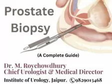 Prostate Biopsy Dr. Rajan Bansal Dr. M ROychowdhury Best Urologist in Jaipur Rajasthan Prostate Cancer