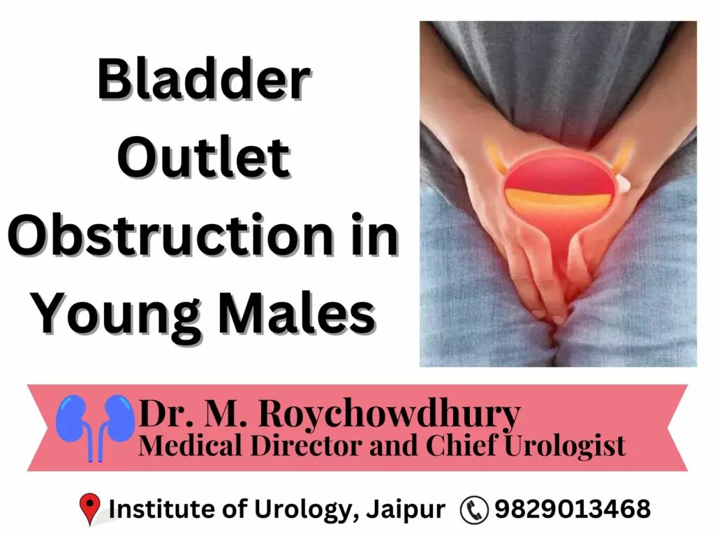 Bladder Outlet Obstruction in young males