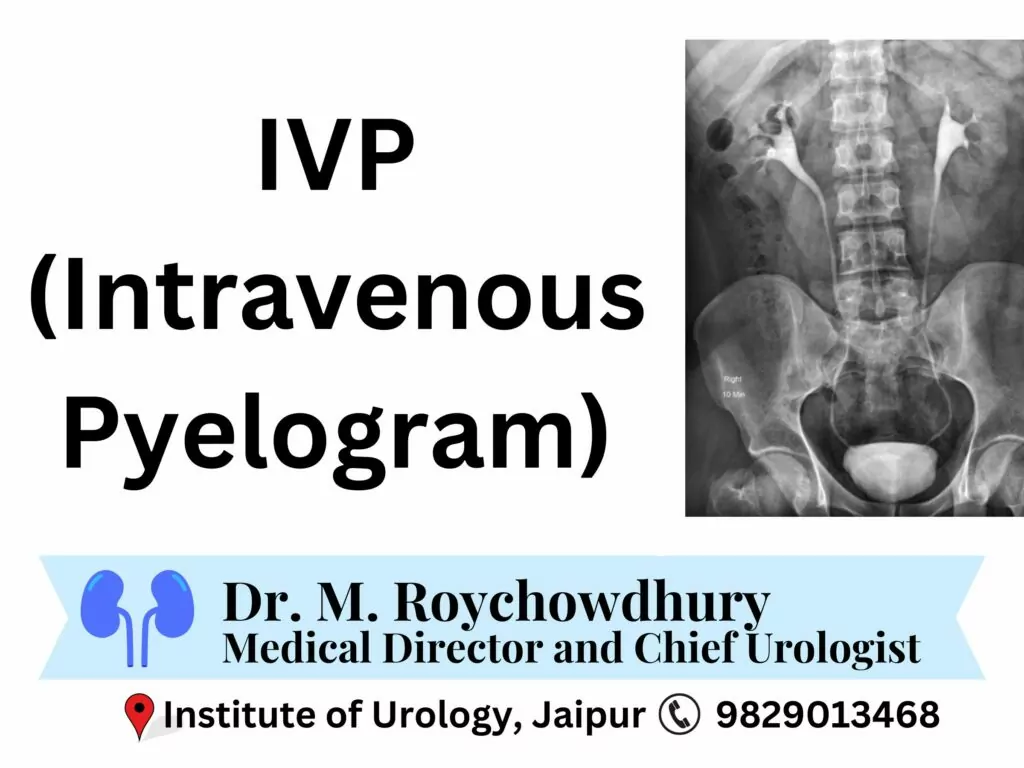 IVP - Intravenous Pyelogram by Dr. Rajan Bansal MCh Urology Jaipur Rajasthan
